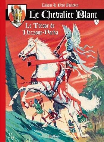 Couverture du livre « Le Chevalier Blanc Tome 3 : le trésor de Nezzour-Pacha » de Fred Funcken et Liliane Funcken aux éditions Bd Must