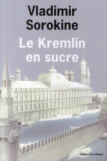 Couverture du livre « Le Kremlin en sucre » de Vladimir Sorokine aux éditions Editions De L'olivier