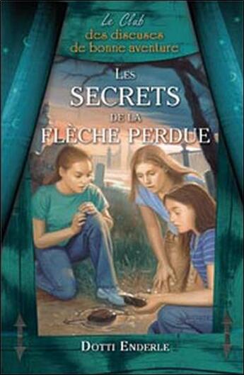 Couverture du livre « Les secrets de la flèche perdue t.4 » de Dotti Enderle aux éditions Ada