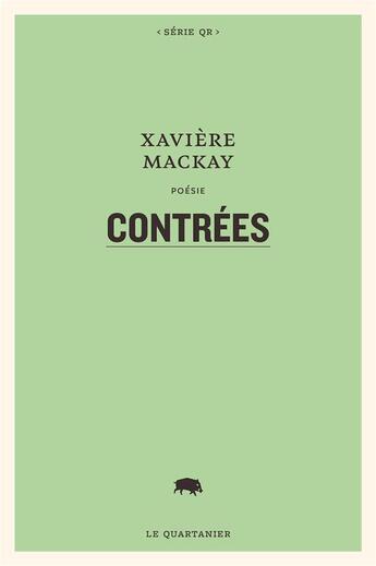 Couverture du livre « Contrées » de Xaviere Mackay aux éditions Le Quartanier