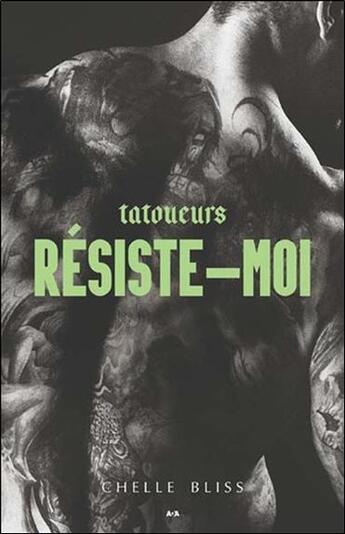 Couverture du livre « Tatoueurs t.3 ; résiste-moi » de Chelle Bliss aux éditions Ada