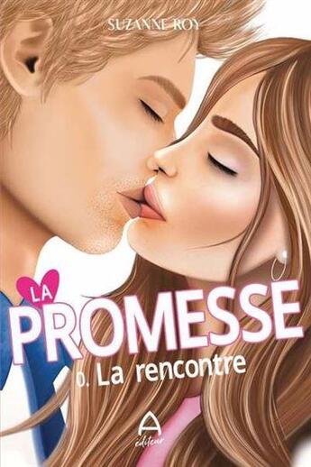 Couverture du livre « La promesse 0 la rencontre » de Suzanne Roy aux éditions A Editeur