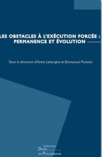 Couverture du livre « Les obstacles à l'exécution forcée ; permanence et évolutions ; actes du colloque » de Emmanuel Putman aux éditions Editions Juridiques Et Techniques