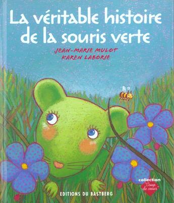 Couverture du livre « La véritable histoire de la souris verte » de Mulot Et K. Labor Jm aux éditions Bastberg