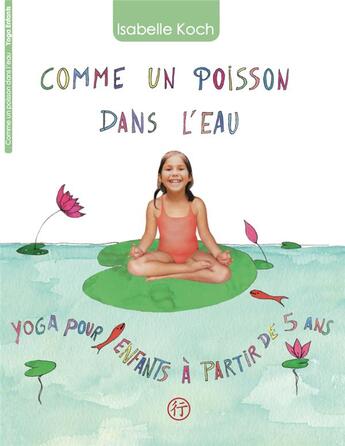 Couverture du livre « Comme un poisson dans l'eau ; yoga pour enfants » de Isabelle Koch aux éditions Le Chineur