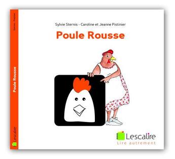 Couverture du livre « Poule rousse » de Caroline Pistinier et Sylvie Sternis et Jeanne Pistinier aux éditions Lescalire