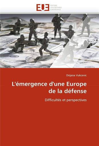 Couverture du livre « L'emergence d'une europe de la defense » de Vukcevic D Jana aux éditions Editions Universitaires Europeennes