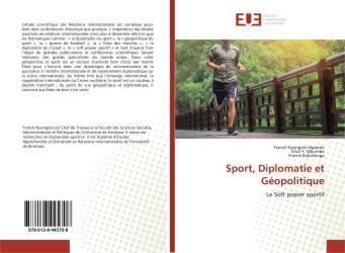 Couverture du livre « Sport, diplomatie et geopolitique - le soft power sportif » de Nyongolo Franck aux éditions Editions Universitaires Europeennes