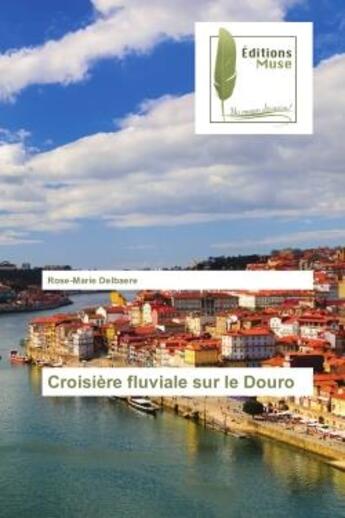 Couverture du livre « Croisiere fluviale sur le Douro » de Rose-Marie Delbaere aux éditions Muse