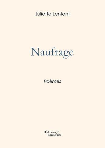 Couverture du livre « Naufrage » de Juliette Lenfant aux éditions Baudelaire