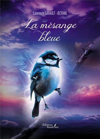 Couverture du livre « La mésange bleue » de Laurence Girault- ÆCyane aux éditions Baudelaire