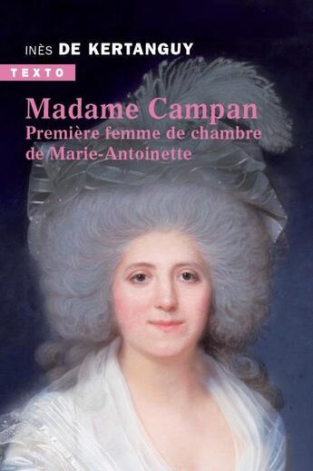 Couverture du livre « Madame Campan ; première femme de chambre de Marie-Antoinette » de Inès De Kertanguy aux éditions Tallandier