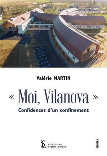 Couverture du livre « Moi, vilanova - confidences d'un confinement » de Valerie Martin aux éditions Sydney Laurent