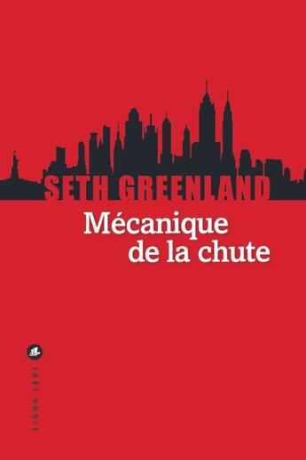 Couverture du livre « Mécanique de la chute » de Seth Greenland aux éditions Liana Levi