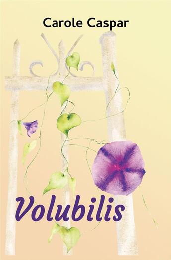 Couverture du livre « Volubilis » de Carole Caspar aux éditions Librinova