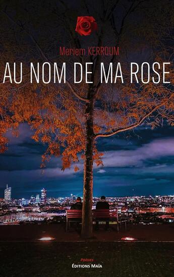 Couverture du livre « Au nom de ma rose » de Meriem Kerroum aux éditions Editions Maia