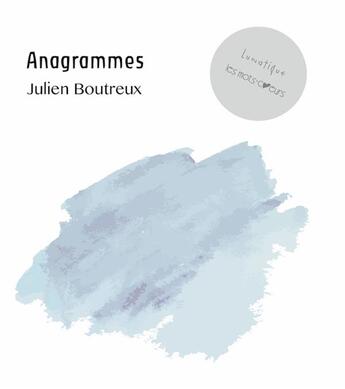 Couverture du livre « Anagrammes » de Julien Boutreux aux éditions Lunatique