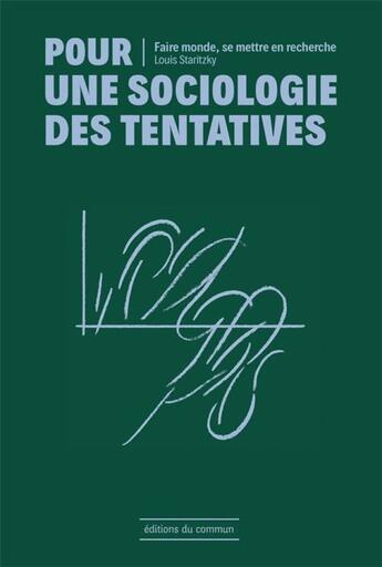 Couverture du livre « Pour une sociologie des tentatives : Faire monde, se mettre en recherche » de Louis Staritzky aux éditions Editions Du Commun