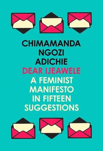 Couverture du livre « Dear Ijeawele ; a feminist manifesto in fifteen suggestions » de Chimamanda Ngozi Adichie aux éditions Harper Collins
