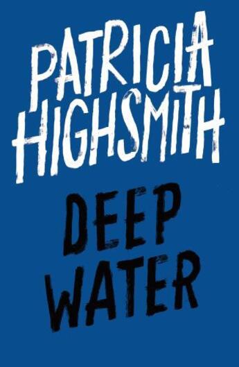 Couverture du livre « Deep Water » de Patricia Highsmith aux éditions Little Brown Book Group Digital