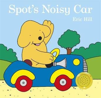 Couverture du livre « Spot's noisy car » de Eric Hill aux éditions Warne Frederick