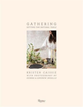 Couverture du livre « Gathering: setting the natural table /anglais » de Ingalls G/Ingalls A/ aux éditions Rizzoli