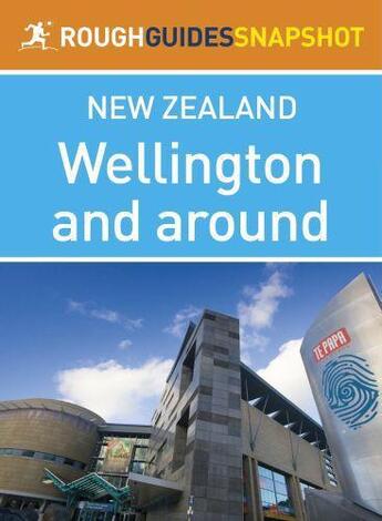 Couverture du livre « Wellington and around Rough Guides Snapshot New Zealand (includes the » de Mudd Tony aux éditions Epagine