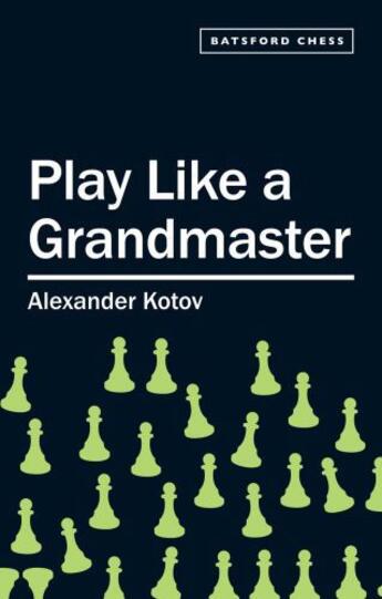 Couverture du livre « Play Like a Grandmaster » de Kotov A A aux éditions Pavilion Books Company Limited