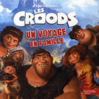 Couverture du livre « Les Croods ; un voyage en famille » de  aux éditions Hachette Jeunesse