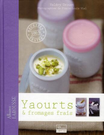 Couverture du livre « Yaourts & fromages frais » de Valery Drouet aux éditions Larousse