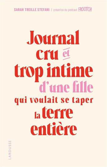 Couverture du livre « Journal cru et trop intime d'une fille qui voulait se taper la terre entière » de Sarah Treille Stefani aux éditions Larousse