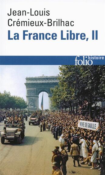 Couverture du livre « La France libre Tome 2 ; de l'appel du 18 Juin à la Libération (édition 2014) » de Jean-Louis Cremeieux-Brilhac aux éditions Folio