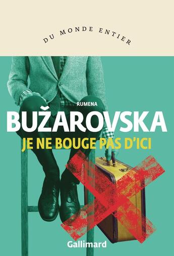 Couverture du livre « Je ne bouge pas d'ici » de Rumena Buzarovska aux éditions Gallimard