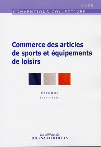 Couverture du livre « Commerce des articles de sports et équipements de loisirs ; brochure 3049, IDCC 1557 » de  aux éditions Direction Des Journaux Officiels