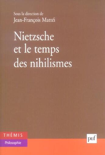 Couverture du livre « Nietzsche et le temps des nihilismes » de Jean-Francois Mattei aux éditions Puf