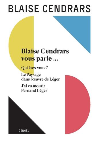 Couverture du livre « Oeuvres complètes Tome 15 : Blaise Cendrars vous parle... ; Qui êtes-vous ? ; Le paysage dans l'oeuvre de Léger ; J'ai vu mourir Fernand Léger » de Blaise Cendrars aux éditions Denoel