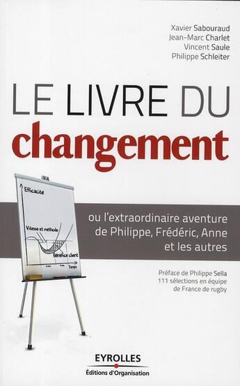 Couverture du livre « Le livre du changement, ou l'extraordinaire aventure de Philippe, Fré » de Xavier Sabouraud et Jean-Marc Charlet et Vincent Saule et Philippe Schleiter aux éditions Organisation