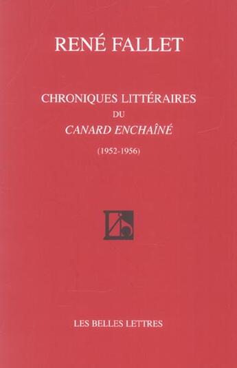 Couverture du livre « Chroniques littéraires du Canard Enchaîné : (1952-1956) » de René Fallet aux éditions Belles Lettres