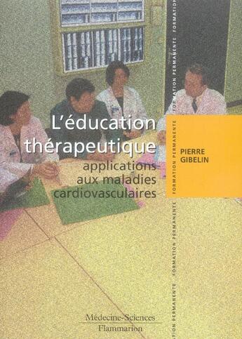 Couverture du livre « L'education therapeutique - applications aux maladies cardiovasculaires » de Pierre Gibelin aux éditions Lavoisier Medecine Sciences