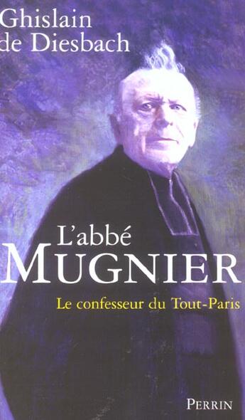 Couverture du livre « L'abbe mugnier le confesseur du tout-paris » de Ghislain De Diesbach aux éditions Perrin