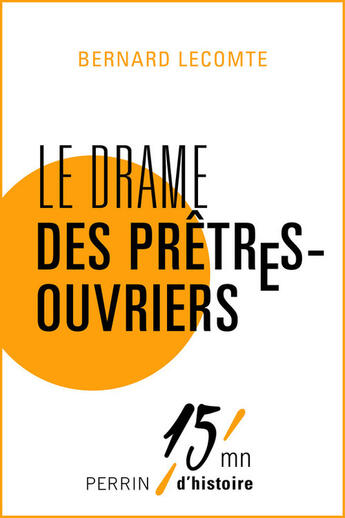 Couverture du livre « Le drame des prêtres-ouvriers » de Bernard Lecomte aux éditions Perrin