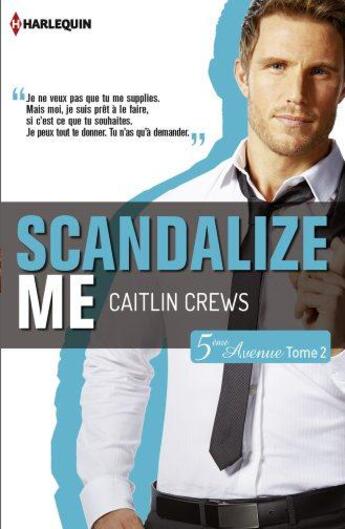 Couverture du livre « Scandalize me » de Caitlin Crews aux éditions Harlequin