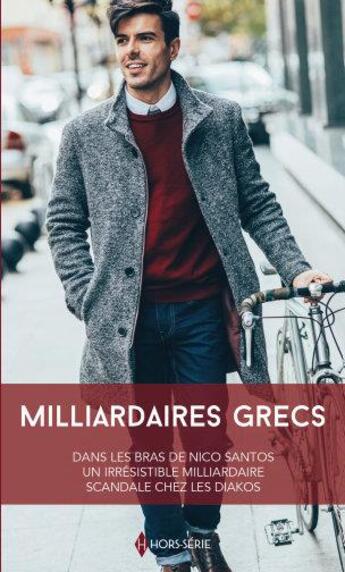 Couverture du livre « Milliardaires grecs ; dans les bras de Nico Santos, un irrésistible milliardaire, scandale chez les Diakos » de Morey Trish et Natalie Rivers et Kathryn Ross aux éditions Harlequin