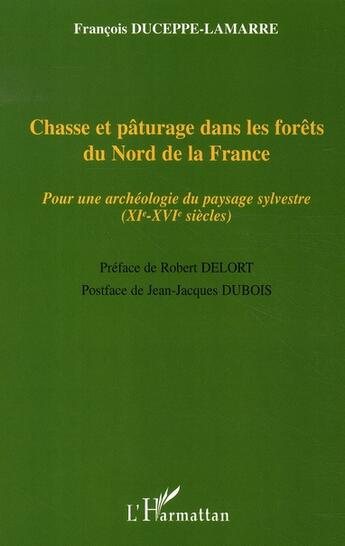 Couverture du livre « Chasse et pâturage dans les forêts du nord de la france » de Francois Duceppe-Lamarre aux éditions L'harmattan