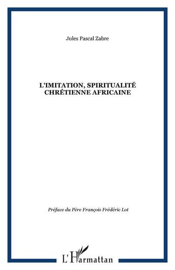 Couverture du livre « L'imitation, spiritualite chretienne africaine » de Jules-Pascal Zabre aux éditions Editions L'harmattan