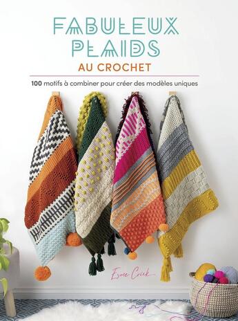 Couverture du livre « Fabuleux plaids au crochet : 100 motifs à combiner pour créer des modèles uniques » de Esme Crick aux éditions Le Temps Apprivoise