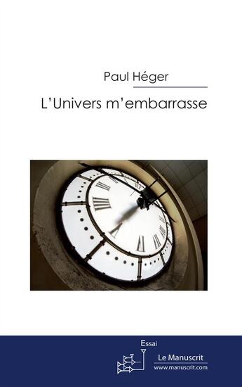 Couverture du livre « L'univers m'embrasse » de Paul Heger aux éditions Le Manuscrit