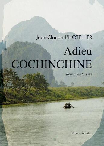 Couverture du livre « Adieu cochinchine » de L Hotellier aux éditions Amalthee
