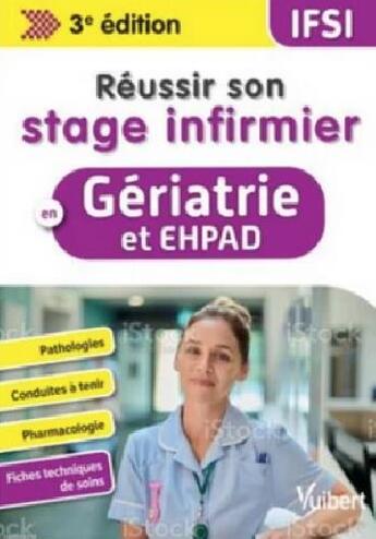 Couverture du livre « Réussir son stage infirmier : réussir son stage infirmier en gériatrie et EHPAD : pathologies, conduites à tenir, pharmacologie, fiches techniques de soins » de Alexandre Boussuge et Caroline Buisson aux éditions Vuibert