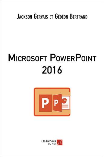 Couverture du livre « Microsoft PowerPoint 2016 » de Jackson Gervais et Gedeon Bertrand aux éditions Editions Du Net